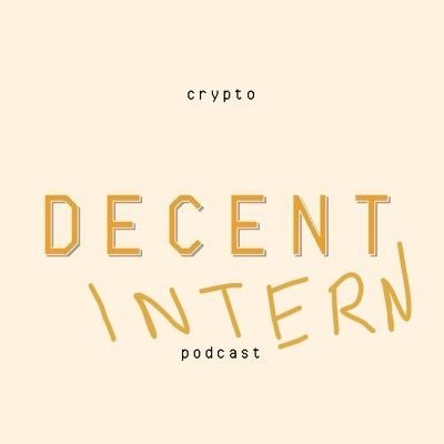 Intern at the decent crypto podcast.