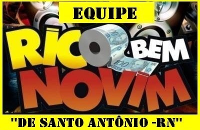 Equipe Rico Bem Novim de Santo Antonio.
Desde 2009 - Curtição, Wisk, Farra é com  agente, Sai da frente seu doidim.