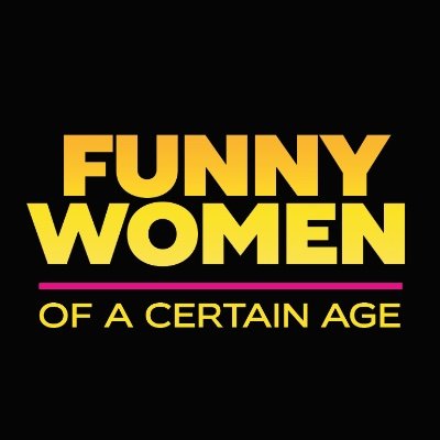 Funny Women Of A Certain Age®