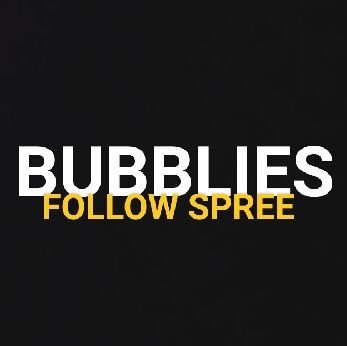 BUBBLIES FOLLOW SPREE