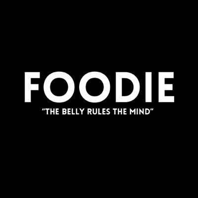 𝐅𝐨𝐨𝐝𝐢𝐞  “A person who has the unique ability to turn a casual meal into a passionate life changing experience”