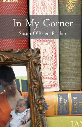 Motherhood, e-publishing & the fight against cancer. We're the publishers of the memoir In My Corner by the late Susan O'Brien Fischer.