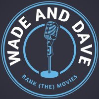 Wade & Dave Rank (The) Movies(@WadeAndDave) 's Twitter Profile Photo