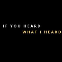 If You Heard What I Heard (@ifyouheardwih) 's Twitter Profile