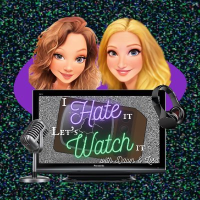 Here at I Hate It, Let's Watch It - Dawn 👩🏻(@doozellabella) and Lisa 👱🏼‍♀️(🚫🐤) watch shows & movies they love to hate & hate to love, then rip them apart!