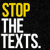 Stop the Texts (@stopthetexts) Twitter profile photo