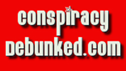 We debunk crazy conspiracy theories, from 911 to Ufo conspiracies, for more info visit conspiracy debunked.