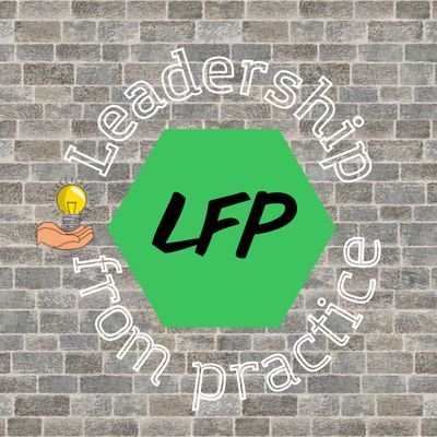 LFP- Leadership From Practice