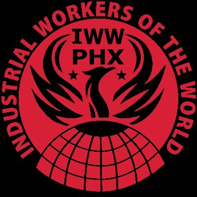 An Industrial Union organizing the working class of the Valley. Phoenix branch of the @IWW