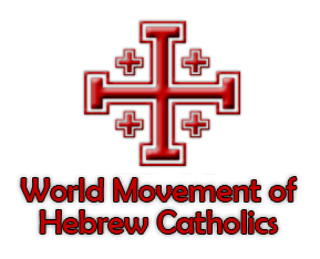 World Movement of Hebrew Catholics = Catholics with jewish origins-Catholics in Israel-Philosemite Catholics  #HebrewCatholics #HebreosCatolicos #עברים# קתולים