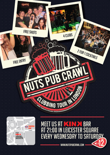 Meet us every wednesday to saturday at 9pm at the Zoo Too on the right of the Zoo Bar in Leicester square. Nuts Pub Crawl is the best club crawl in London.