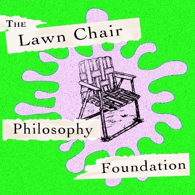 The Lawn Chair Philosophy Foundation