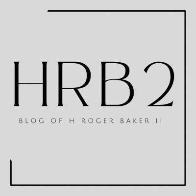 H. Roger Baker II offering views and opinions on everything. Views and Opinions are mine and mine alone.