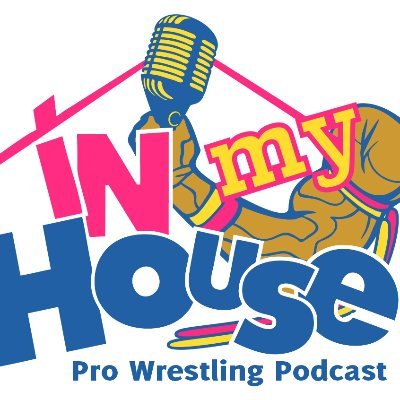 IN MY HOUSE PRO WRESTLING PODCAST