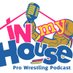 IN MY HOUSE PRO WRESTLING PODCAST (@inmyhousepod) Twitter profile photo IN MY HOUSE PRO WRESTLING PODCAST (@inmyhousepod) Twitter profile photo