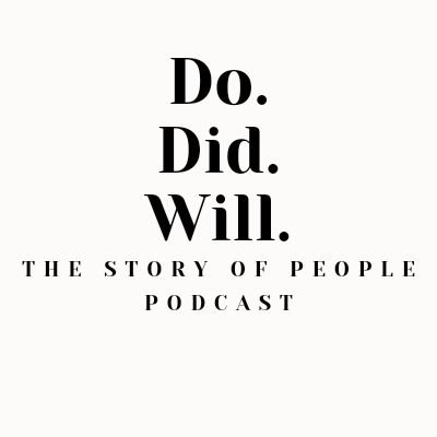 People who Do..
People who Did..
People who Will..
The Story of People Podcast Available Now!