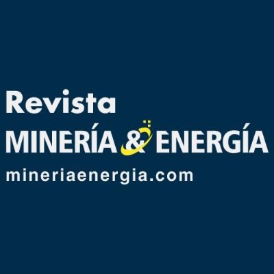 Minería & Energía, revista internacional bimensual dedicada a la información especializada del sector minero -energético.