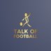 Talk Of Football (@TalkoffootbalI) Twitter profile photo