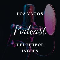 Los Vagos del Futbol Ingles 🎙🇬🇧(@VagosFIPodcast) 's Twitter Profile Photo