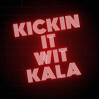 Kickin It Wit Kala
