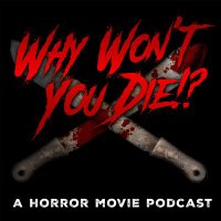 Why Won't You Die : A Horror Movie Podcast (@wwydhorrorpod) 's Twitter Profile