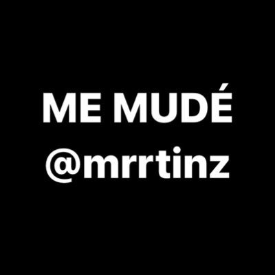 ME MUDÉ A @mrrtinz SIGANME