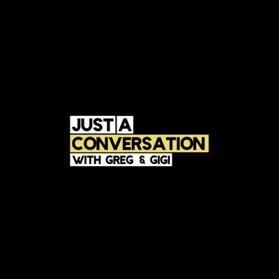 #JustAConvo with Greg & Gigi is a podcast where we discuss life as we see it. Social Media @gregnelson26 | @GQarly7