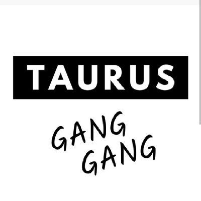 TAURUSGANG4L 
SHY QUIET LOW KEY TYPE OF NIGGA
KEEP TO MYSELF
MIND MY BUSINESS