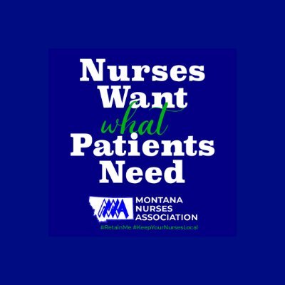 The professional organization and labor union representing Registered Nurses in Montana and advocating for quality patient care at every opportunity.