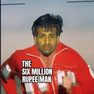 The Six Million Rupee Mann..

Pronounings.. Bobs/Vagene..