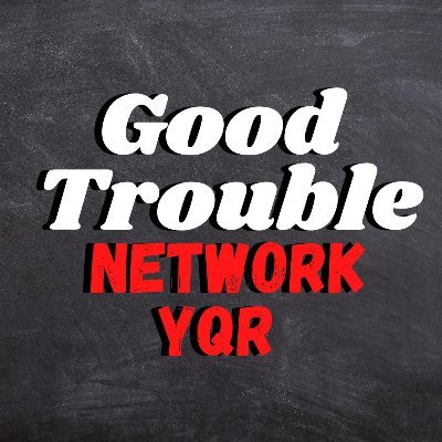 Good Trouble Network YQR