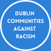 Dublin Communities Against Racism (@DubsCommunities) Twitter profile photo