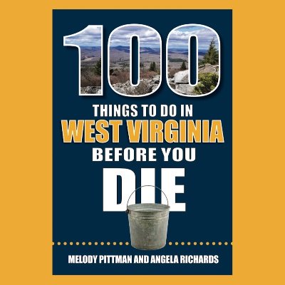 Written by Melody Pittman and Angela Richards, 100 Things to Do in West Virginia Before You Die gives you ideas for seeing the best of the Mountain State.