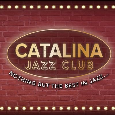 Catalina Jazz Club brings Nothing But the Best in Jazz!