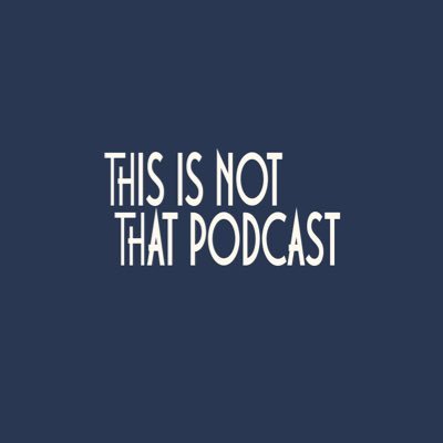 This is NOT that Podcast