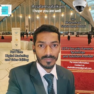 I am Muhammad Shahid Iqbal Abbasi,
CCTV Security Cameras Operator, Engineer and Solution Provider,
Part Time Video Editing and Digital Marketing.