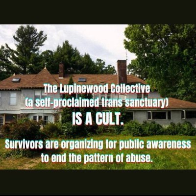 Stories of survivors who have experienced abuse by the Lupinewood Collective in Greenfield, MA. Safely submit your story: lupinewoodsurvivors@protonmail.com