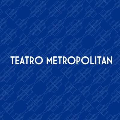 TEATRO METROPOLITAN