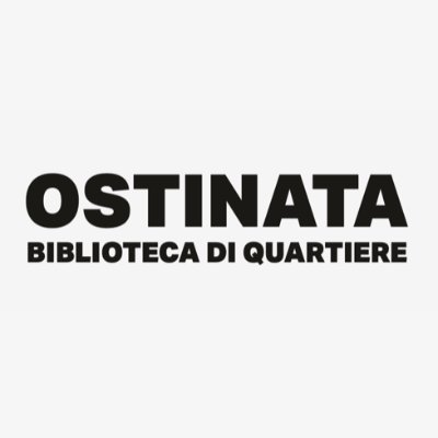 Ostinata è una Biblioteca di Quartiere libera ed aperta a tutti. Siamo ostinati nel voler far vivere la lettura senza sbarramenti.