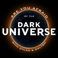 Are You Afraid of the Dark Universe? (@darkuniversepod) 's Twitter Profile