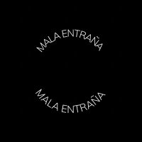 Mala Entraña(@mala_entrana) 's Twitter Profile Photo
