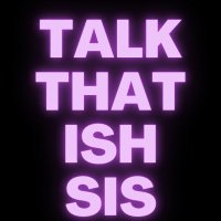 Talk That Ish Sis(@TalkThatIshSis1) 's Twitter Profileg