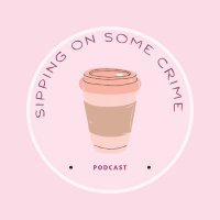 Sipping on Some Crime Podcast(@SomeSipping) 's Twitter Profile Photo