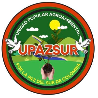 UNIDAD POPULAR AGROAMBIENTAL POR LA PAZ DEL SUR DE COLOMBIA. 
45 formas asociativas del suroccidente del país por la paz para los afro, indígenas y campesinos.