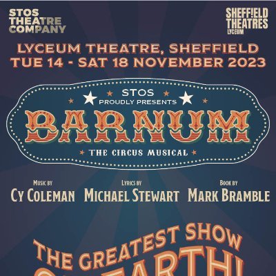 Next production: Barnum the Musical, 14-18th November 2023, Lyceum Theatre Sheffield. STOS Theatre Company - The world's top musicals, made in Sheffield.