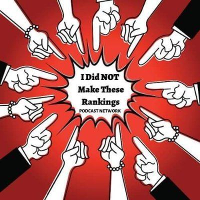 This is the official page of the I Did NOT Make These Rankings podcast network.