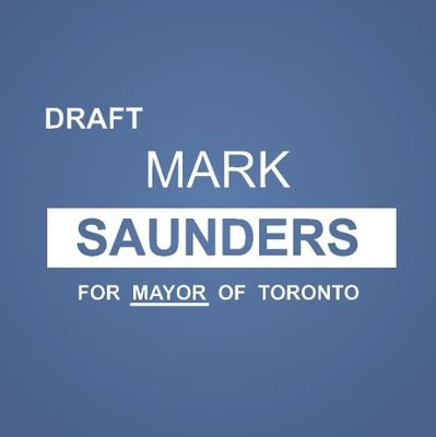 We are hoping to persuade former Toronto Police Service chief Mark Saunders to run for Mayor of Toronto. We are not affiliated with Mark Saunders.