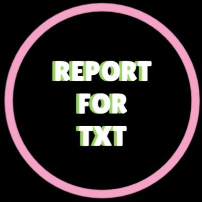 Report account for TXT! If there is anything you've found, please DM💌 us and we'll get on it as soon as we can