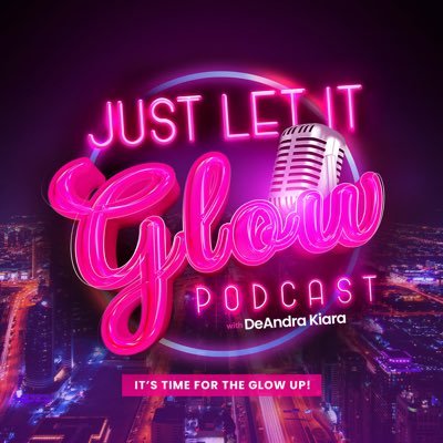 Just Let It Glow Podcast
