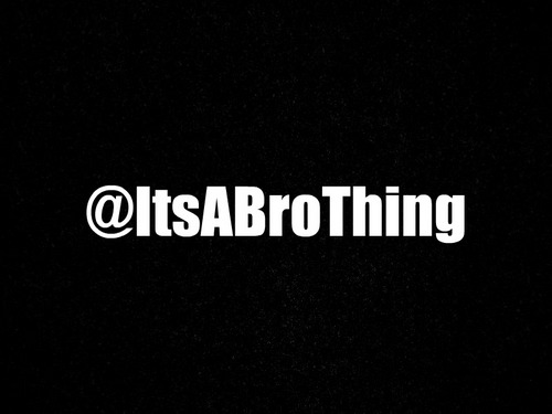 Tips, advice, and how to man up. Tweet you bro advice using the hashtag #ItsABroThing